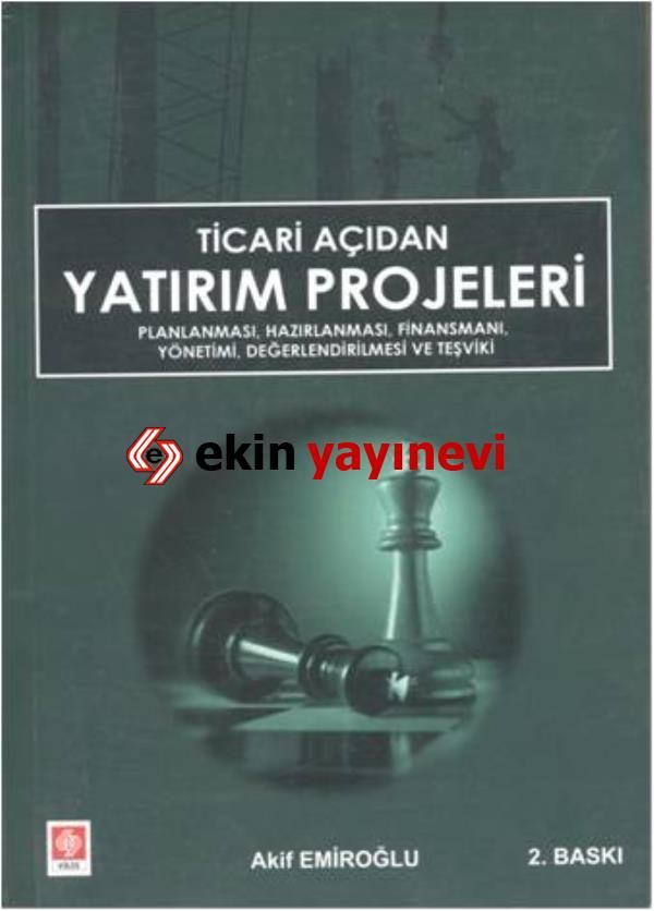 Ekin Ticari Açıdan Yatırım Projeleri - Akif Emiroğlu Ekin Yayınları