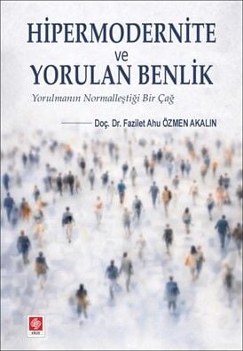Ekin Hipermodernite ve Yorulan Benlik - Fazilet Ahu Özmen Akalın Ekin Yayınları