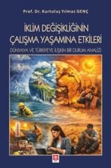 Ekin İklim Değişikliğinin Çalışma Yaşamına Etkileri Dünyaya ve Türkiyeye İlişkin Bir Durum Analizi - Kurtuluş Yılmaz Genç Ekin Yayınları