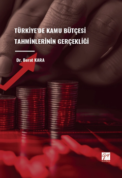 Gazi Kitabevi Türkiyede Kamu Bütçesi Tahminlerinin Gerçekliği - Berat Kara Gazi Kitabevi