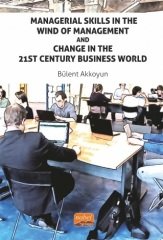 Nobel Managerial Skills in The Wind of Management and Change in The 21St Century Business World - Bülent Akkoyun Nobel Bilimsel Eserler