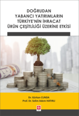 Ekin Doğrudan Yabancı Yatırımların Türkiye'nin İhracat Ürün Çeşitliliği Üzerine Etkisi - Gürkan Cunda, Selim Adem Hatırlı Ekin Yayınları