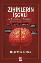 Ekin Zihinlerin İşgali Algı Operasyonları ve Manipülasyon - Nurettin Budak Ekin Yayınları
