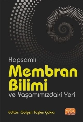 Nobel Kapsamlı Membran Bilimi ve Yaşamımızdaki Yeri - Gülşen Taşkın Çakıcı Nobel Bilimsel Eserler
