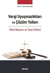 Seçkin Vergi Uyuşmazlıkları ve Çözüm Yolları - Hakan Arslaner Seçkin Yayınları
