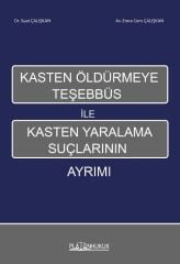 Platon Kasten Öldürmeye Teşhebbüs İle Kasten Yaralama Suçlarının Ayrımı - Suat Çalışkan Platon Hukuk Yayınları