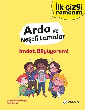İlk Çizgi Romanım - Arda ve Neşeli Lamalar: İmdat, Büyüyorum - Anne-Gaelle Balpe Desen Yayınları