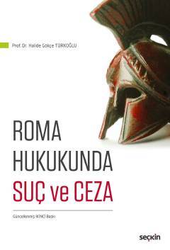 Seçkin Roma Hukukunda Suç ve Ceza - Halide Gökçe Türkoğlu Seçkin Yayınları