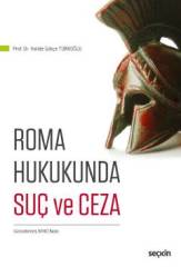 Seçkin Roma Hukukunda Suç ve Ceza - Halide Gökçe Türkoğlu Seçkin Yayınları