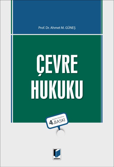 Adalet Çevre Hukuku 4. Baskı - Ahmet M. Güneş Adalet Yayınevi