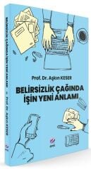 Belirsizlik Çağında İşin Yeni Anlamı - Aşkın Keser Arel Yayınları
