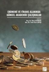 Gazi Kitabevi Ekonomi ve Finans Alanında Güncel Akademik Çalışmalar - İlkay Altındağ, Taha Emre Çiftçi Gazi Kitabevi