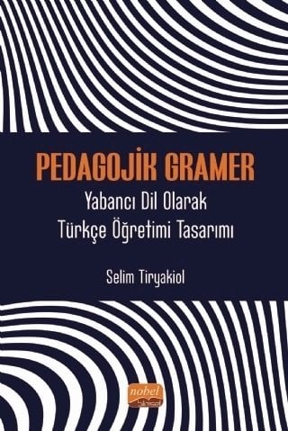 Nobel Pedagojik Gramer, Yabancı Dil Olarak Türkçe Öğretimi Tasarımı - Selim Tiryakiol Nobel Bilimsel Eserler