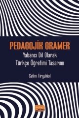Nobel Pedagojik Gramer, Yabancı Dil Olarak Türkçe Öğretimi Tasarımı - Selim Tiryakiol Nobel Bilimsel Eserler