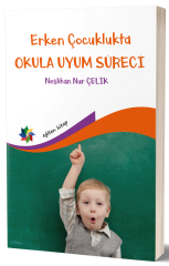 Eğiten Kitap Erken Çocuklukta Okula Uyum Süreci - Neslihan Nur Çelik Eğiten Kitap