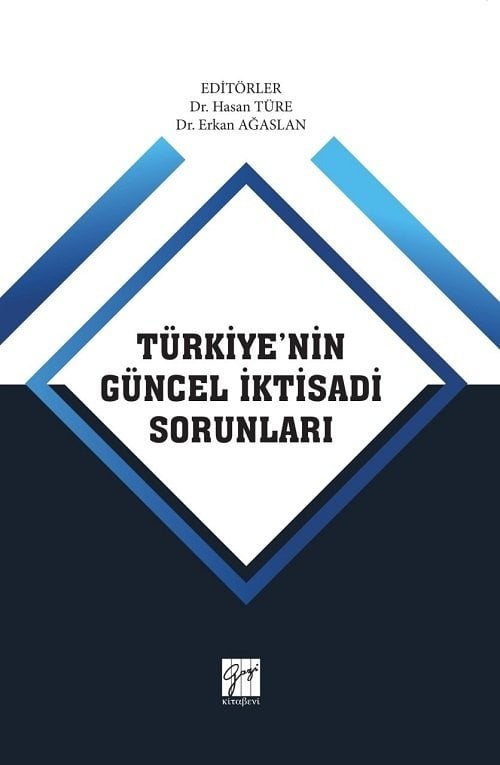 Gazi Kitabevi Türkiye'nin Güncel İktisadi Sorunları - Hasan Türe, Erkan Ağaslan Gazi Kitabevi