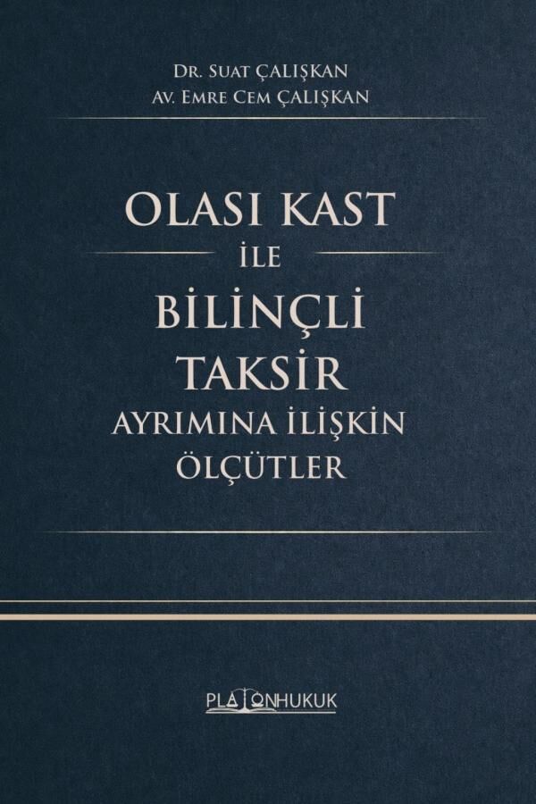Platon Olası Kast İle Bilinçli Taksir Ayrımına İlişkin Ölçütler - Suat Çalışkan Platon Hukuk Yayınları