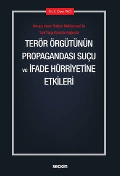 Seçkin Terör Örgütünün Propagandası Suçu ve İfade Hürriyetine Etkileri - Z. Özen İnci Seçkin Yayınları