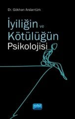 Nobel İyiliğin ve Kötülüğün Psikolojisi - Gökhan Arslantürk Nobel Akademi Yayınları