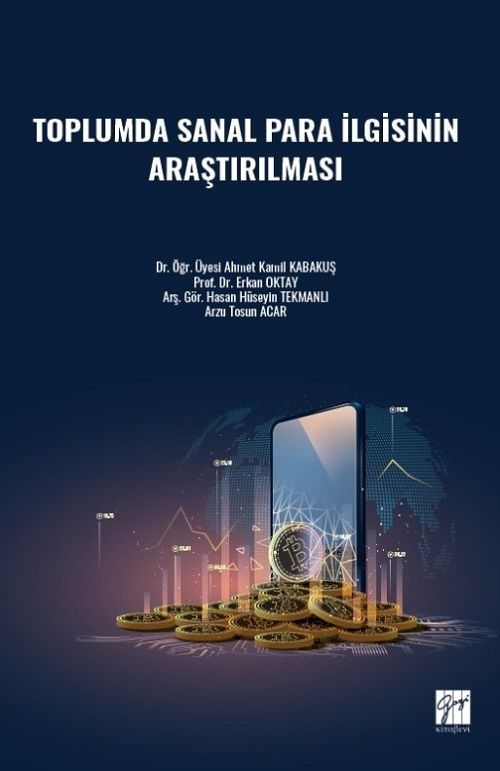 Gazi Kitabevi Toplumda Sanal Para İlgisinin Araştırılması - Ahmet Kamil Kabakuş Gazi Kitabevi