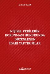 Platon Kişisel Verilerin Korunması Hukukunda Düzenlenen İdari Yaptırımlar - Berk Yalçın Platon Hukuk Yayınları