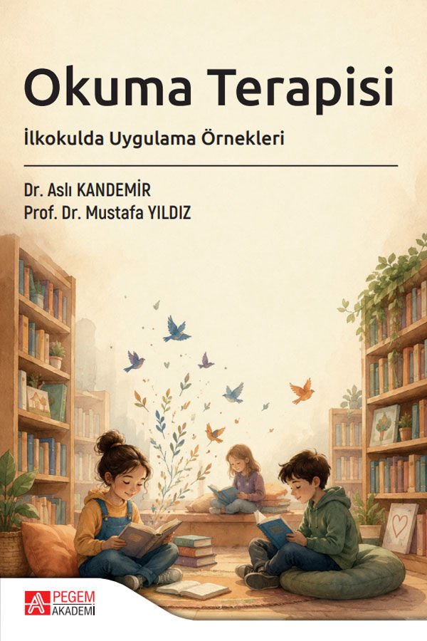 Pegem Okuma Terapisi İlkokulda Uygulama Örnekleri - Aslı Kandemir Pegem Akademi Yayıncılık