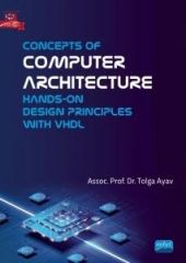 Nobel Concepts of Computer Architecture - Hands-on Design Principles with VHDL - Tolga Ayav Nobel Akademi Yayınları
