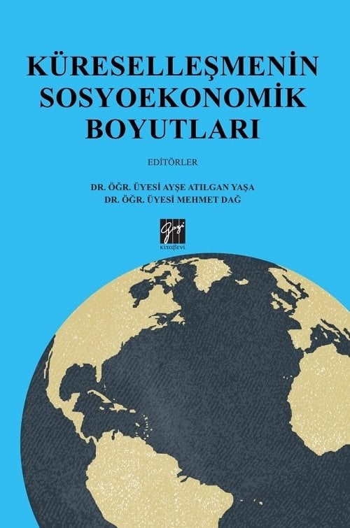 Gazi Kitabevi Küreselleşmenin Sosyoekonomik Boyutları - Ayşe Atılgan Yaşa, Mehmet Dağ Gazi Kitabevi