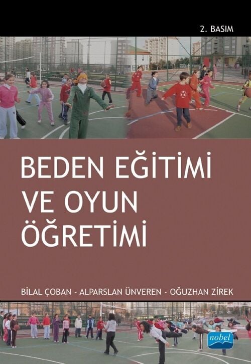 Nobel Beden Eğitimi ve Oyun Öğretimi 2. Baskı - Bilal Çoban, Alparslan Ünveren, Oğuzhan Zirek Nobel Akademi Yayınları