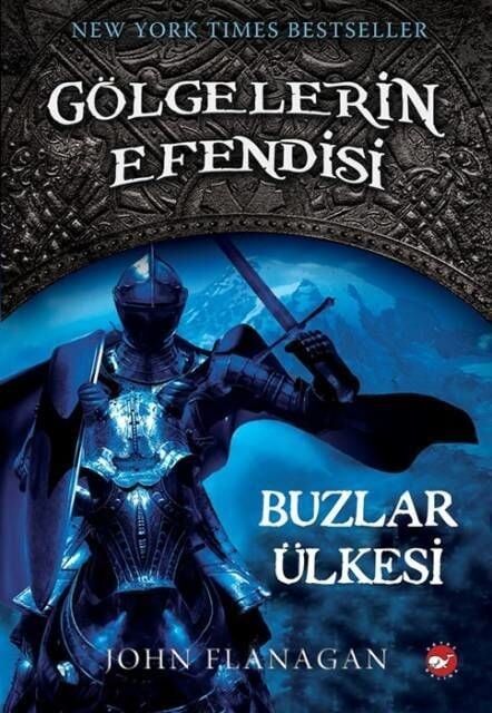 Gölgelerin Efendisi-3 Buzlar Ülkesi - John Flanagan Beyaz Balina Yayınları