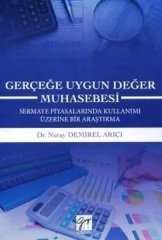 Gazi Kitabevi Gerçeğe Uygun Değer Muhasebesi Sermaye Piyasalarında Kullanımı Üzerine Bir Araştırma - Nuray Demirel Arıcı Gazi Kitabevi