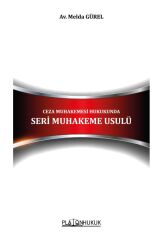 Platon Ceza Muhakemesi Hukukunda Seri Muhakeme Usulü - Melda Gürel Platon Hukuk Yayınları
