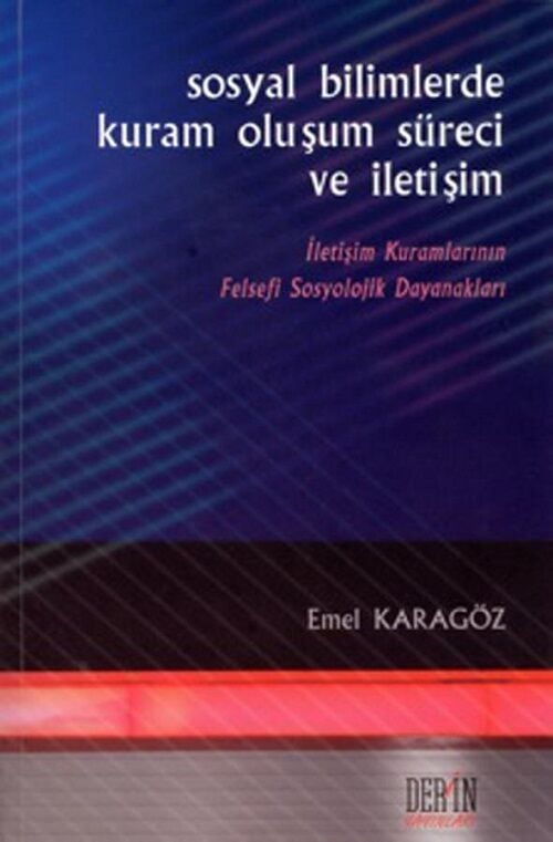 Derin Yayınları Sosyal Bilimlerde Kuram Oluşumu Süreci - Emel Karagöz Derin Yayınları