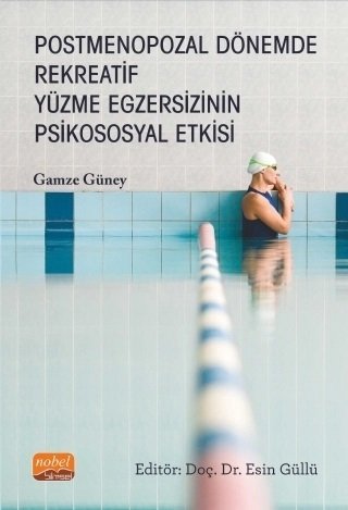 Nobel Postmenopozal Dönemde Rekreatif Yüzme Egzersizinin Psikososyal Etkisi - Gamze Güney Nobel Bilimsel Eserler