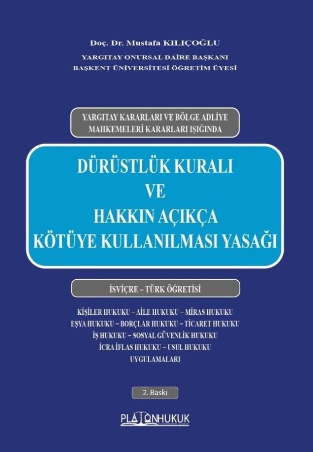 Platon Dürüstlük Kuralı ve Hakkın Açıkça Kötüye Kullanılması Yasağı - Mustafa Kılıçoğlu Platon Hukuk Yayınları