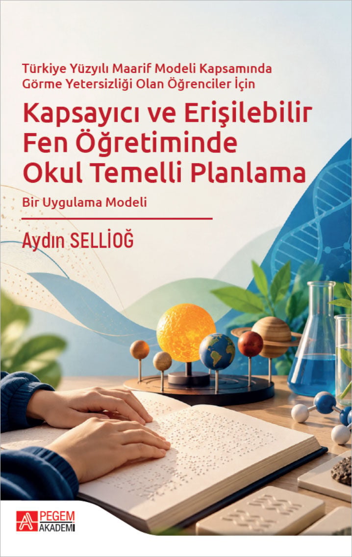 Pegem Kapsayıcı ve Erişilebilir Fen Öğretiminde Okul Temelli Planlama - Aydın Sellioğ Pegem Akademi Yayıncılık