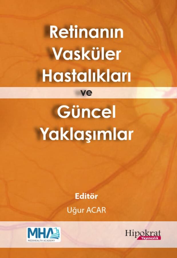 Hipokrat  Retinanın Vasküler Hastalıkları ve Güncel Yaklaşımlar - Uğur Acar Hipokrat Kitabevi