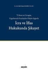 Seçkin 75 Soru ve Cevapta, Uygulamada Karşılaşılan Olaylar Işığında İcra ve İflas Hukukunda Şikayet - Halil Ahmet Bakırcı Seçkin Yayınları