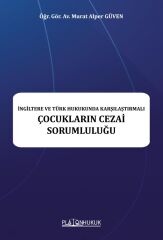 Platon İngiltere ve Türk Hukukunda Karşılaştırmalı Çocukların Cezai Sorumluluğu - Murat Alper Güven Platon Hukuk Yayınları