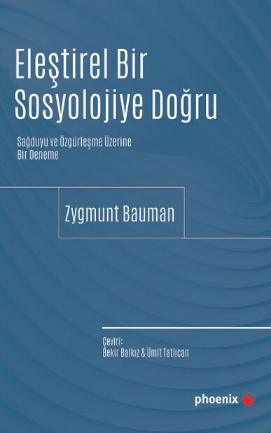 Phoenix Eleştirel Bir Sosyolojiye Doğru - Zygmunt Bauman Phoenix Yayınları