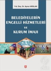 Ekin Belediyelerin Engelli Hizmetleri ve Kurum İmajı - Aynur Arslan Ekin Yayınları