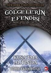 Gölgelerin Efendisi-6 Kuşatma Altında - John Flanagan Beyaz Balina Yayınları