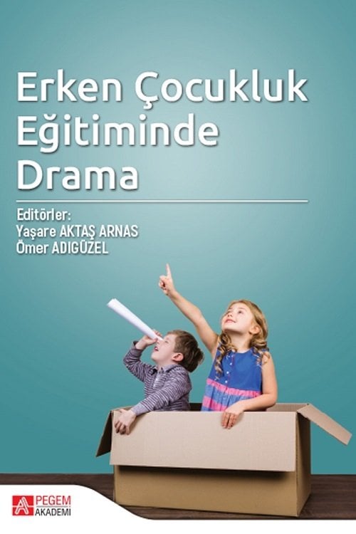 Pegem Erken Çocukluk Eğitiminde Drama - Yaşare Aktaş Arnas, Ömer Adıgüzel Pegem Akademi Yayıncılık
