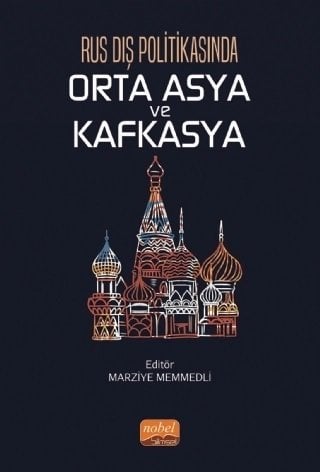Nobel Rus Dış Politikasında Orta Asya ve Kafkasya - Marziye Memmedli Nobel Bilimsel Eserler