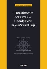 Seçkin Liman Hizmetleri Sözleşmesi ve Liman İşletenin Hukuki Sorumluluğu - Göktuğ Burucuoğlu Seçkin Yayınları