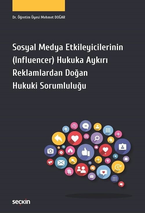 Seçkin Sosyal Medya Etkileyicilerinin (Influencer) Hukuka Aykırı Reklamlardan Doğan Hukuki Sorumluluğu - Mehmet Doğar Seçkin Yayınları