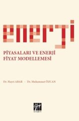 Gazi Kitabevi Enerji Piyasaları ve Enerji Fiyat Modellemesi - Hayri Abar, Muhammet Özcan Gazi Kitabevi