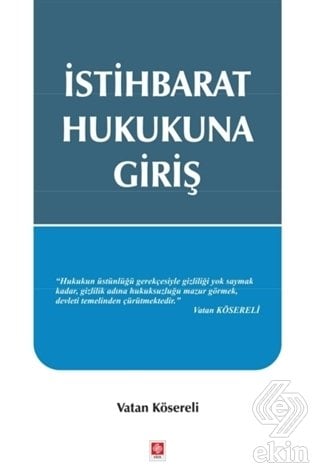 Ekin İstihbarat Hukukuna Giriş - Vatan Kösereli Ekin Yayınları