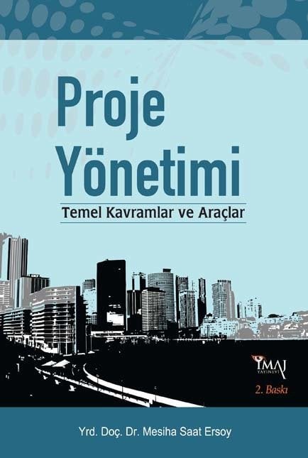 İmaj Proje Yönetimi (Temel Kavramlar ve Araçlar) 2. Baskı - Mesiha Saat Ersoy İmaj Yayınları