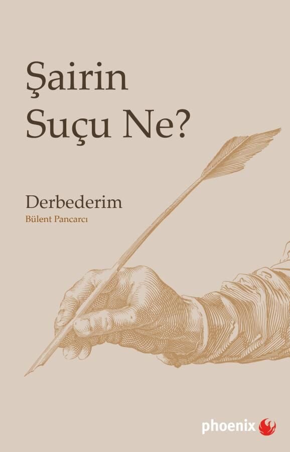 Şairin Suçu Ne, Derbederim - Bülent Pancarcı Phoenix Yayınları